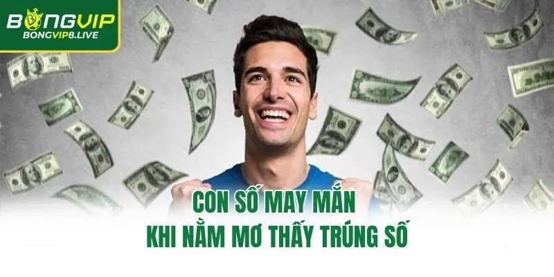 Con số may mắn khi nằm mơ thấy trúng số