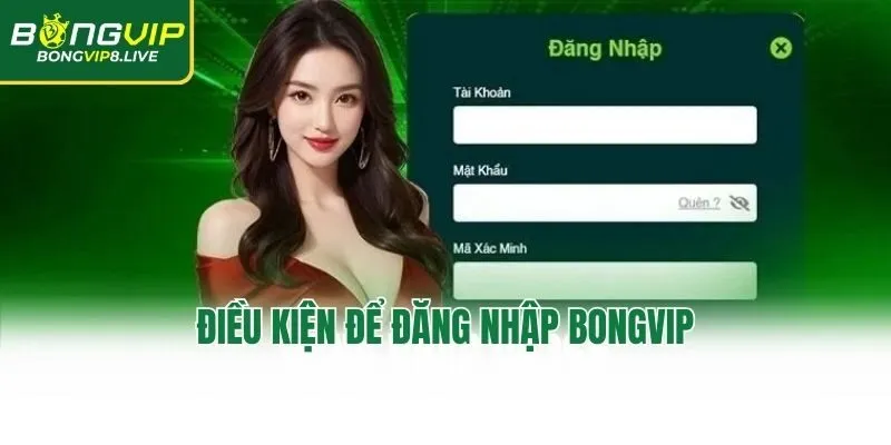Điều kiện để đăng nhập Bongvip