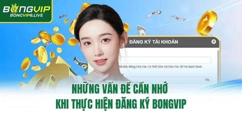 Những vấn đề cần nhớ khi thực hiện đăng ký Bongvip