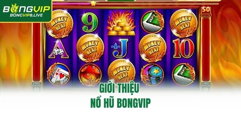 Giới thiệu nổ hũ Bongvip